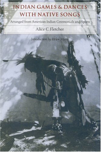 Indian Games and Dances with Native Songs: Arranged from American Indian Ceremonies and Sports - Alice C. Fletcher - Livros - University of Nebraska Press - 9780803268869 - 1 de novembro de 1994