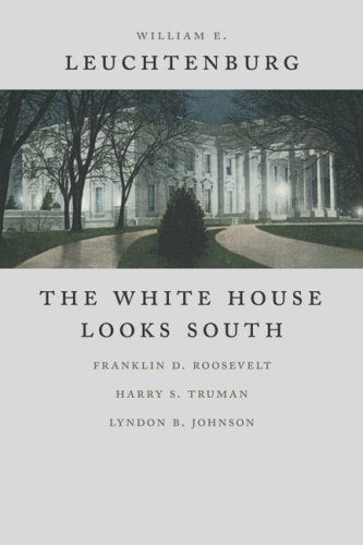 Cover for William E. Leuchtenburg · The White House Looks South: Franklin D. Roosevelt, Harry S. Truman, Lyndon B. Johnson - Walter Lynwood Fleming Lectures in Southern History (Paperback Book) (2007)