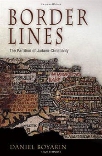 Cover for Daniel Boyarin · Border Lines: The Partition of Judaeo-Christianity - Divinations: Rereading Late Ancient Religion (Paperback Book) (2006)