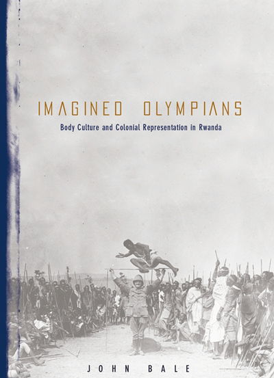 Cover for John Bale · Imagined Olympians: Body Culture And Colonial Representation In Rwanda (Paperback Book) (2002)