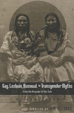 Cover for Gay, Lesbian, Bisexual, and Transgender Myths from the Arapaho to the Zuni: An Anthology - American Indian Studies Series (Paperback Book) (2002)