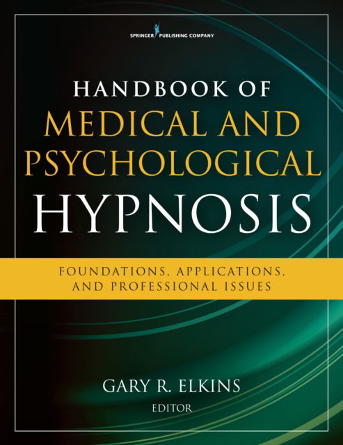 Cover for Gary Elkins · Handbook of Medical and Psychological Hypnosis: Foundations, Applications, and Professional Issues (Paperback Book) (2016)