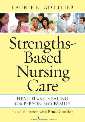 Cover for Laurie N. Gottlieb · Strengths-Based Nursing Care: Health And Healing For Person And Family (Paperback Book) (2012)