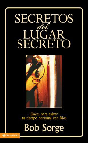Cover for Bob Sorge · Secretos Del Lugar Secreto: Keys to Igniting Your Personal Time with God (Paperback Book) [Spanish edition] (2007)