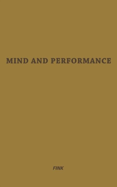 Cover for Harold Kenneth Fink · Mind and Performance: A Comparative Study of Learning in Mammals, Birds, and Reptiles (Hardcover bog) [New edition] (1972)