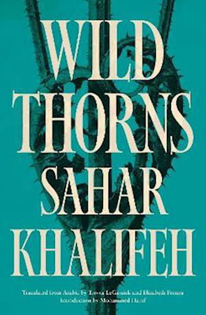 Wild Thorns - Saqi Bookshelf - Sahar Khalifeh - Książki - Saqi Books - 9780863569869 - 1 sierpnia 2023