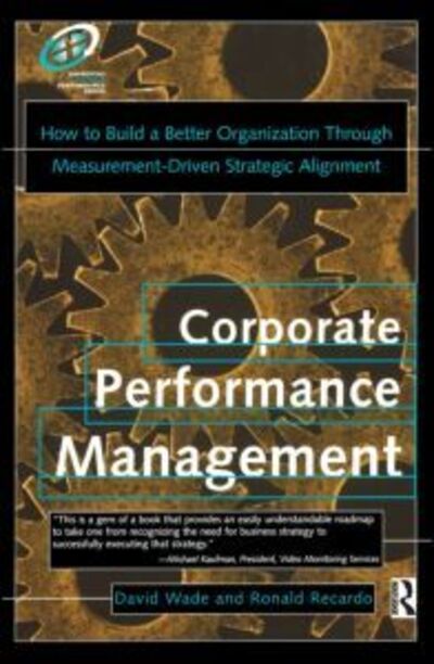 Corporate Performance Management - David Wade - Livres - Taylor & Francis Inc - 9780877193869 - 15 juin 2001