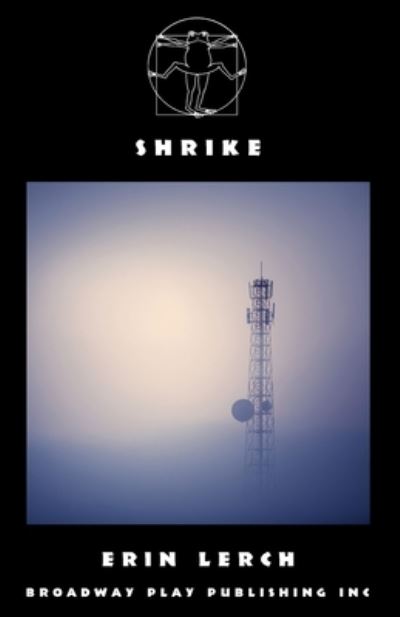 Shrike - Erin Lerch - Books - Broadway Play Publishing Inc - 9780881459869 - May 30, 2023