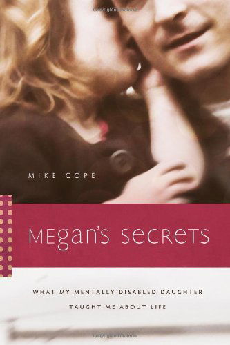 Cover for Mike Cope · Megan's Secrets: What My Mentally Disabled Daughter Taught Me About Life (Paperback Book) (2011)