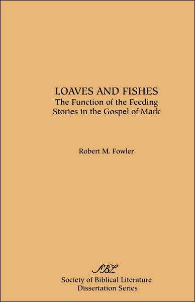 Cover for Robert  M. Fowler · Loaves and Fishes: the Function of the Feeding Stories in the Gospel of Mark (Taschenbuch) [Subsequent edition] (1981)
