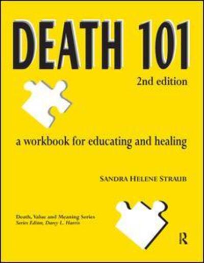 Cover for Sandra Helene Straub · Death 101: A Workbook for Educating and Healing, 2nd edition (Paperback Book) (2015)