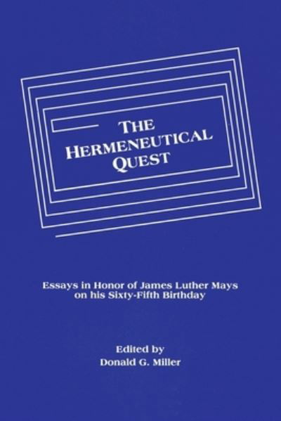 The Hermeneutical Quest: Essays in Honor of James Luther Mays on His Sixty-Fifth Birthday - Princeton Theological Monograph - Donald G. Miller - Books - Pickwick Publications - 9780915138869 - August 1, 2004