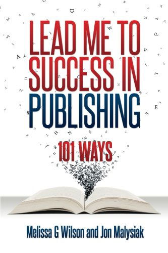 Cover for Jon Malysiak · Lead Me to Success in Publishing: 101 Ways (Paperback Book) (2012)