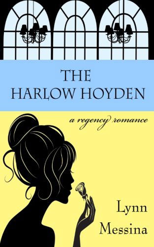 Cover for Lynn Messina · The Harlow Hoyden: A Regency Romance - Love Takes Root (Paperback Book) (2014)