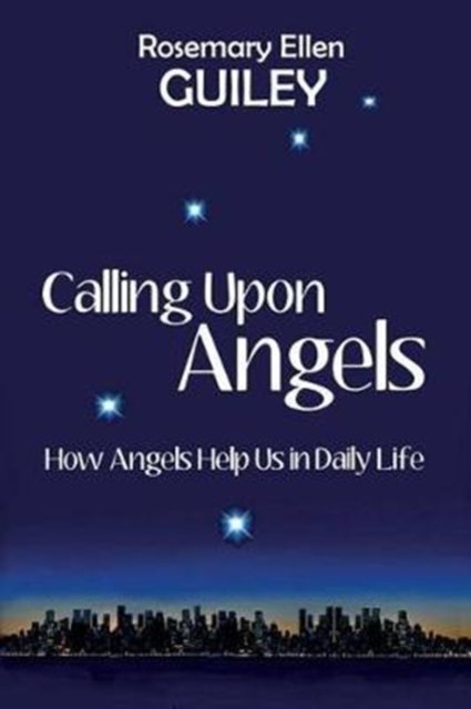 Cover for Rosemary Ellen Guiley · Calling Upon Angels: How Angels Help Us in Daily Life (Paperback Book) (2015)
