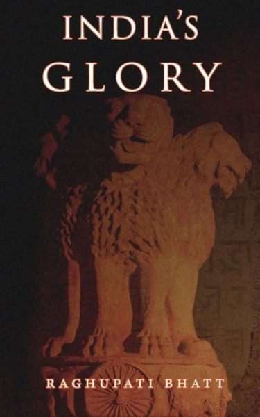 Cover for Raghupati Bhatt · India's Glory (Taschenbuch) (2014)