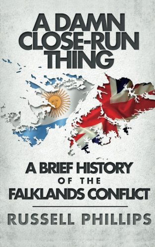 Cover for Russell Phillips · A Damn Close-run Thing: a Brief History of the Falklands Conflict (Paperback Book) (2014)