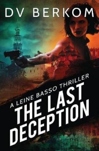 Cover for D. V. Berkom · Last Deception Leine Basso Thriller #6 (Book) (2017)