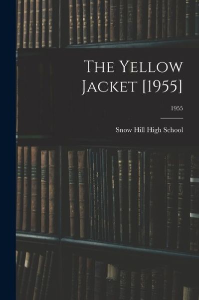 Cover for Snow Hill High School · The Yellow Jacket [1955]; 1955 (Paperback Book) (2021)