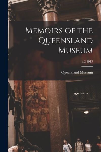 Cover for Queensland Museum · Memoirs of the Queensland Museum; v.2 1913 (Paperback Book) (2021)