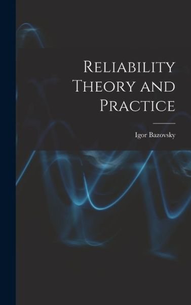 Cover for Igor Bazovsky · Reliability Theory and Practice (Hardcover bog) (2021)