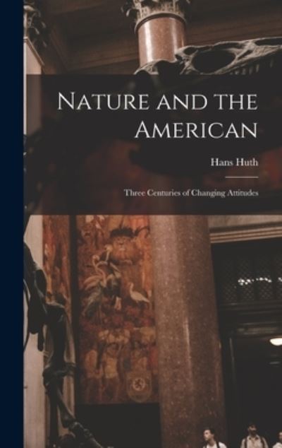 Cover for Hans 1892-1977 Huth · Nature and the American (Hardcover Book) (2021)