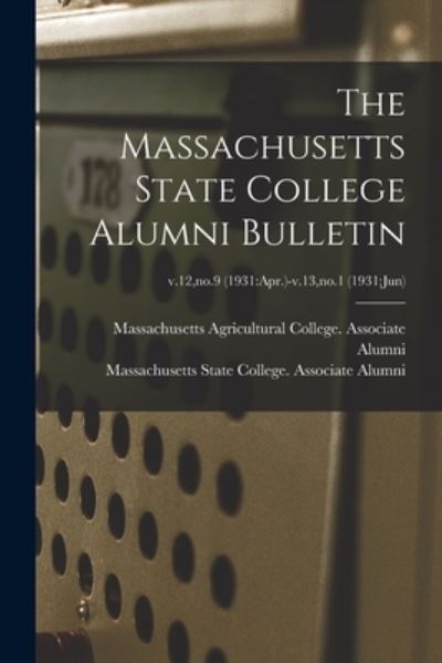 Cover for Massachusetts Agricultural College a · The Massachusetts State College Alumni Bulletin; v.12, no.9 (1931 (Paperback Book) (2021)