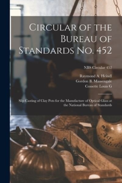 Cover for Raymond A Heindl · Circular of the Bureau of Standards No. 452 (Paperback Bog) (2021)