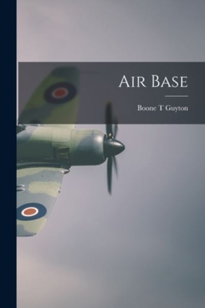 Cover for Boone T Guyton · Air Base (Paperback Book) (2021)