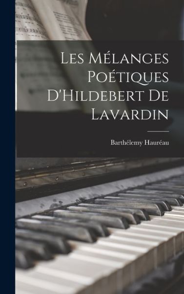 Cover for Barthélemy Hauréau · Mélanges Poétiques d'Hildebert de Lavardin (Book) (2022)