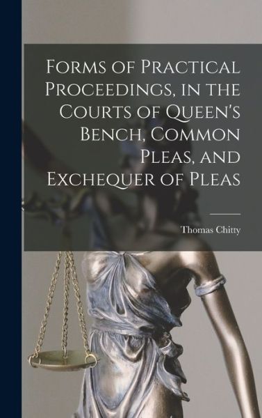 Cover for Thomas Chitty · Forms of Practical Proceedings, in the Courts of Queen's Bench, Common Pleas, and Exchequer of Pleas (Bog) (2022)