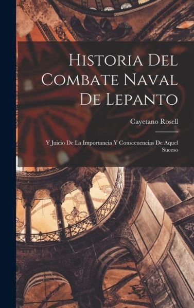 Cover for Cayetano Rosell · Historia Del Combate Naval de Lepanto (Bog) (2022)
