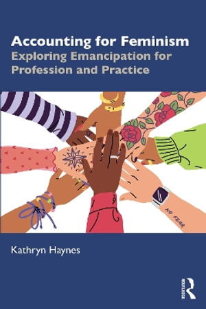 Cover for Haynes, Kathryn (Newcastle University, UK) · Accounting for Feminism: Exploring Emancipation for Profession and Practice (Paperback Book) (2025)