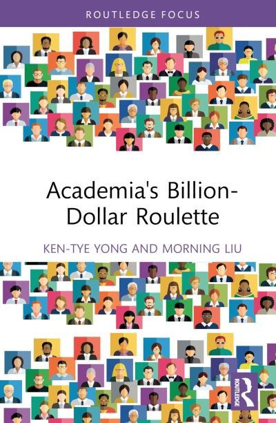 Cover for Ken-Tye Yong · Academia's Billion-Dollar Roulette (Gebundenes Buch) (2024)