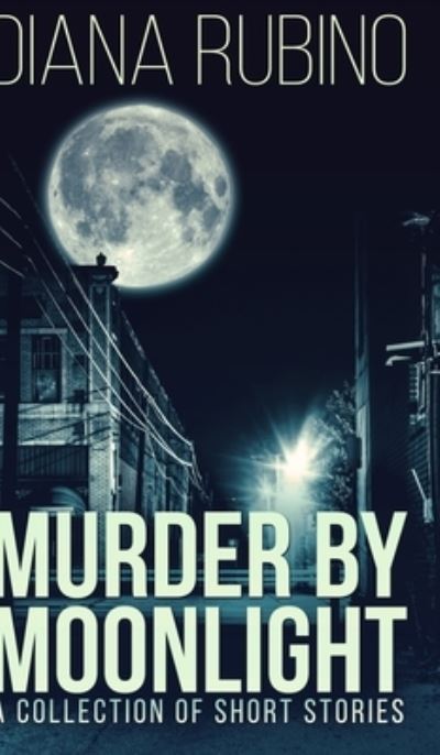 Cover for Diana Rubino · Murder By Moonlight (Hardcover Book) (2021)