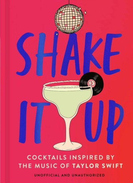 Welbeck · Shake It Up: Delicious cocktails inspired by the music of Taylor Swift (Hardcover Book) (2024)