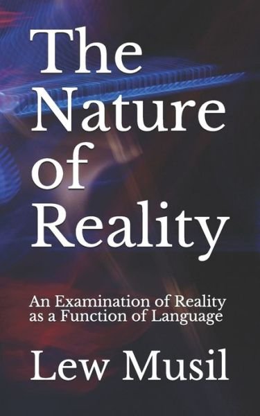 Cover for Lew Musil · The Nature of Reality (Paperback Bog) (2019)