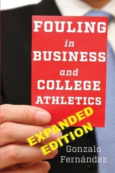 Fouling in Business and College Athletics - GFA Consulting Inc. - Bøker - Independently published - 9781093631869 - 15. april 2019