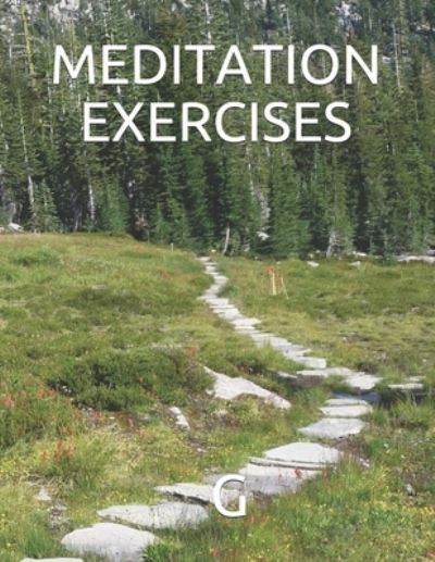 Meditation Exercises - G - Boeken - Independently Published - 9781096698869 - 2 mei 2019