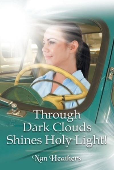 Cover for Nan Heathers · Through Dark Clouds Shines Holy Light! (Paperback Book) (2020)