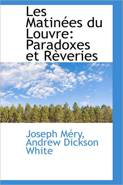 Cover for Joseph Méry · Les Matinées Du Louvre: Paradoxes et Rèveries (Pocketbok) [French edition] (2009)