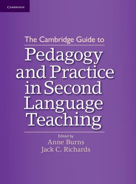 Cover for Edited by Anne Burns · The Cambridge Guide to Pedagogy and Practice in Second Language Teaching - The Cambridge Guides (Gebundenes Buch) [New edition] (2012)