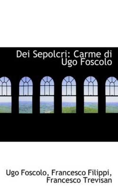 Cover for Ugo Foscolo · Dei Sepolcri: Carme Di Ugo Foscolo (Pocketbok) [Italian edition] (2009)