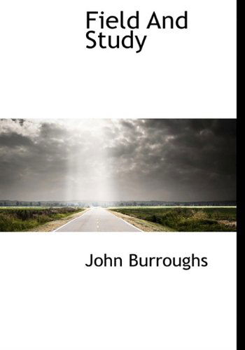 Cover for John Burroughs · Field and Study (Hardcover Book) (2009)