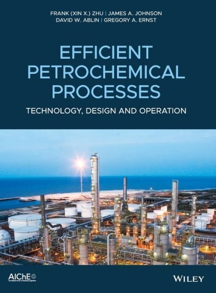 Cover for Zhu, Frank (Xin X.) · Efficient Petrochemical Processes: Technology, Design and Operation (Hardcover bog) (2019)