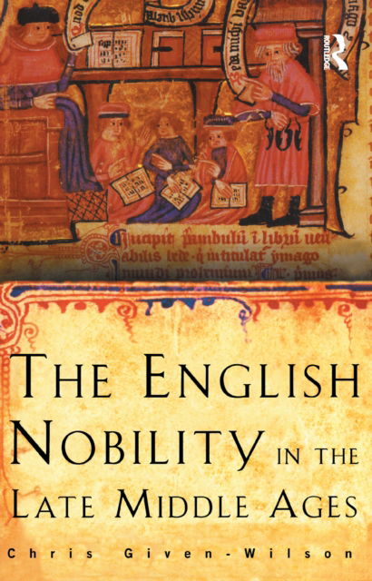 Cover for Chris Given-Wilson · The English Nobility in the Late Middle Ages: The Fourteenth-Century Political Community (Hardcover Book) (2016)