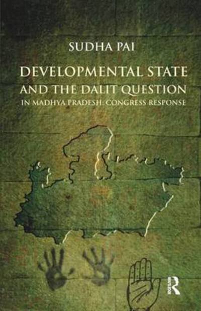 Cover for Sudha Pai · Developmental State and the Dalit Question in Madhya Pradesh: Congress Response (Paperback Book) (2016)