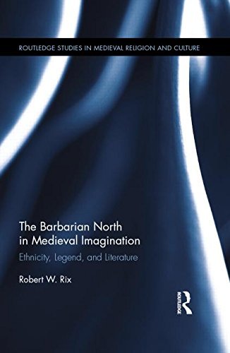 Cover for Rix, Robert (Copenhagen University, Denmark) · The Barbarian North in Medieval Imagination: Ethnicity, Legend, and Literature - Routledge Studies in Medieval Religion and Culture (Gebundenes Buch) (2014)