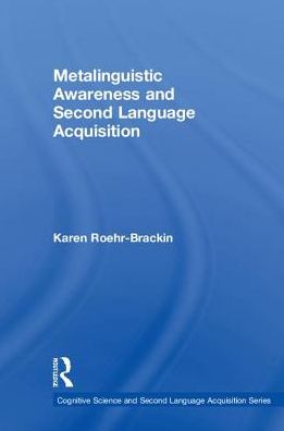 Cover for Roehr-Brackin, Karen (University of Essex, UK) · Metalinguistic Awareness and Second Language Acquisition - Cognitive Science and Second Language Acquisition Series (Hardcover Book) (2018)