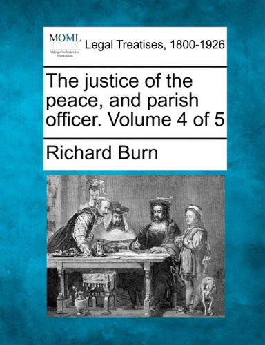 Cover for Richard Burn · The Justice of the Peace, and Parish Officer. Volume 4 of 5 (Pocketbok) (2010)